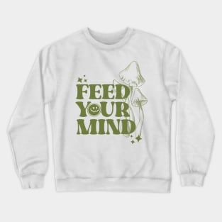 Feed Your mind retro psychedelic Crewneck Sweatshirt